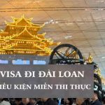 người việt nam có cần visa đi đài loan không